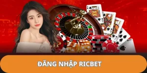 Đăng Nhập RICBET- Truy Cập Nhanh, Cá Cược Thả Ga