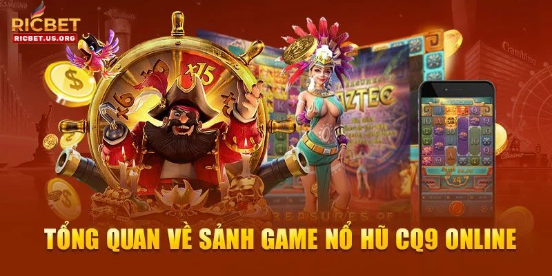 Nổ Hũ CQ9: Sảnh Nổ Hũ Uy Tín #1 Chỉ Có Tại RICBET 1 Khám phá thông tin thú vị về sảnh cá cược đỉnh cao tại RIC BET - Nổ hũ CQ9.