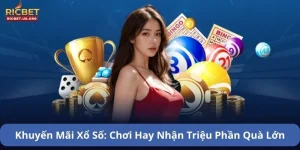 Khuyến Mãi Xổ Số: Chơi Hay Nhận Triệu Phần Quà Từ RICBET