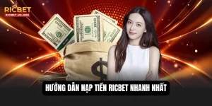 Nạp Tiền RICBET: Cập Nhật Quy Trình Đơn Giản Và Nhanh Chóng