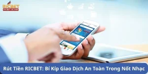 Rút Tiền RICBET: Bí Kíp Giao Dịch An Toàn Trong Nốt Nhạc