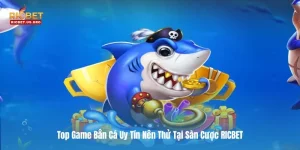 Top Game Bắn Cá Uy Tín Nên Thử Tại Sàn Cược RICBET